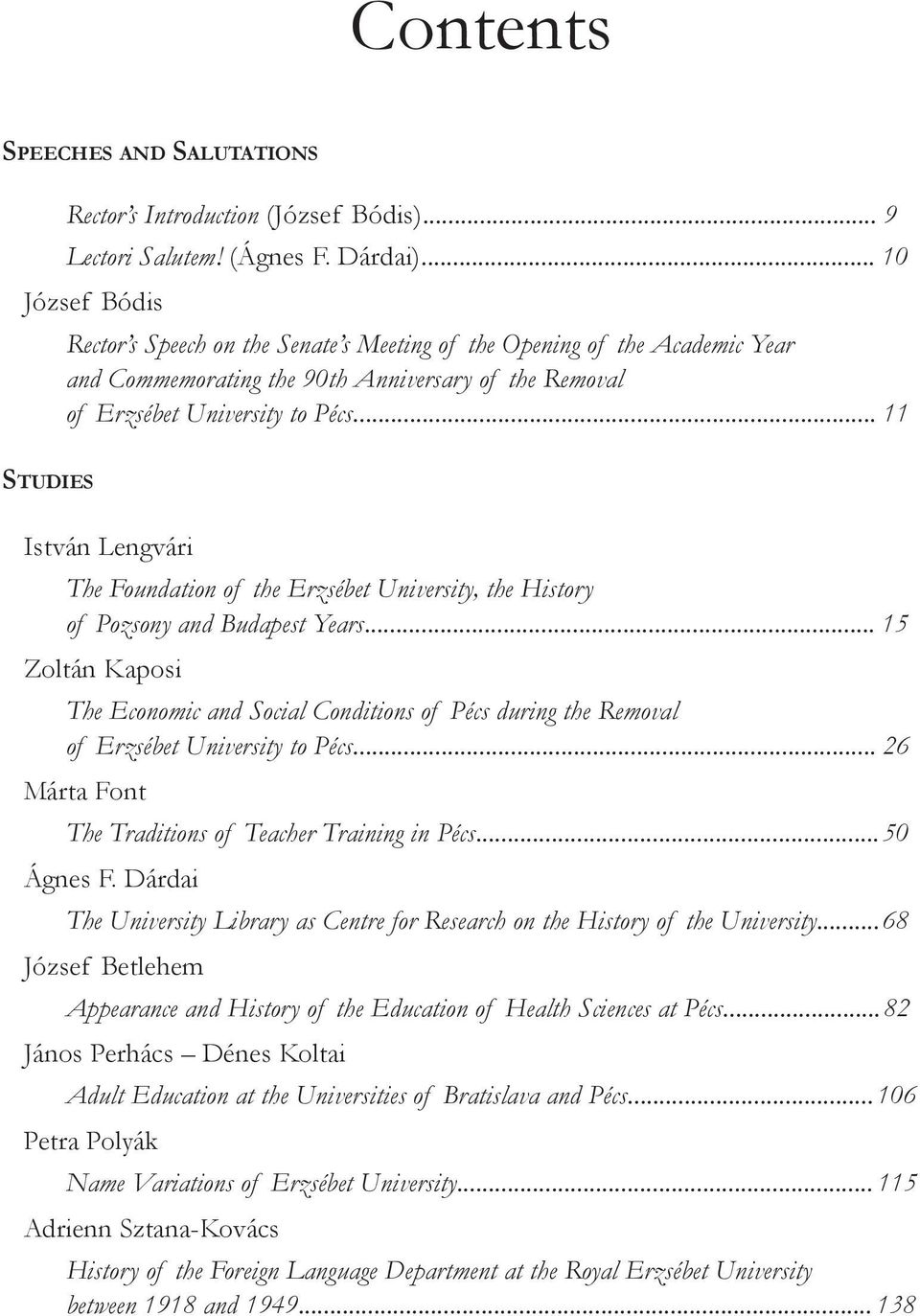 .. 11 Studies István Lengvári The Foundation of the Erzsébet University, the History of Pozsony and Budapest Years.