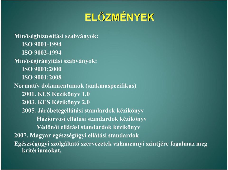 Járóbetegellátási standardok kézikönyv Háziorvosi ellátási standardok kézikönyv Védőnői ellátási standardok kézikönyv