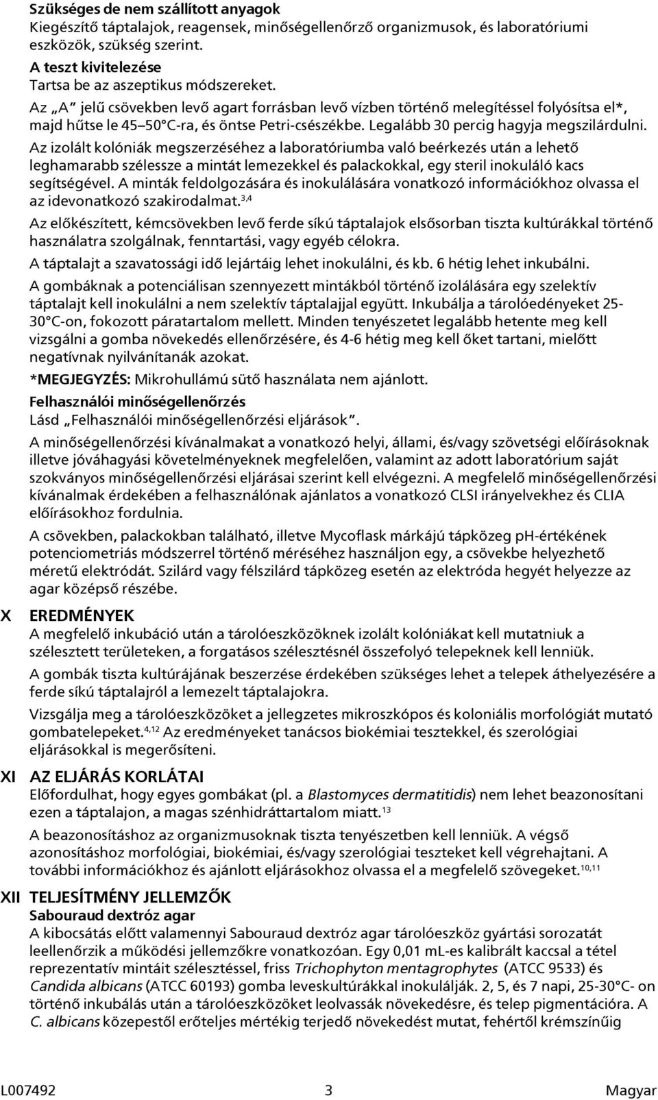 Legalább 30 percig hagyja megszilárdulni.