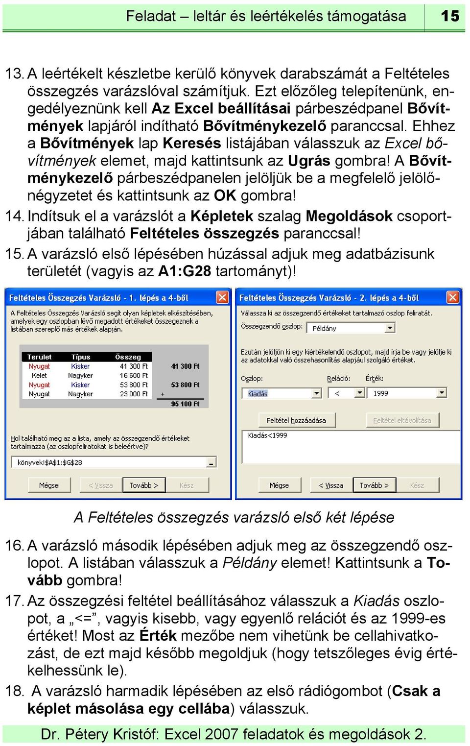 Ehhez a Bővítmények lap Keresés listájában válasszuk az Excel bővítmények elemet, majd kattintsunk az Ugrás gombra!