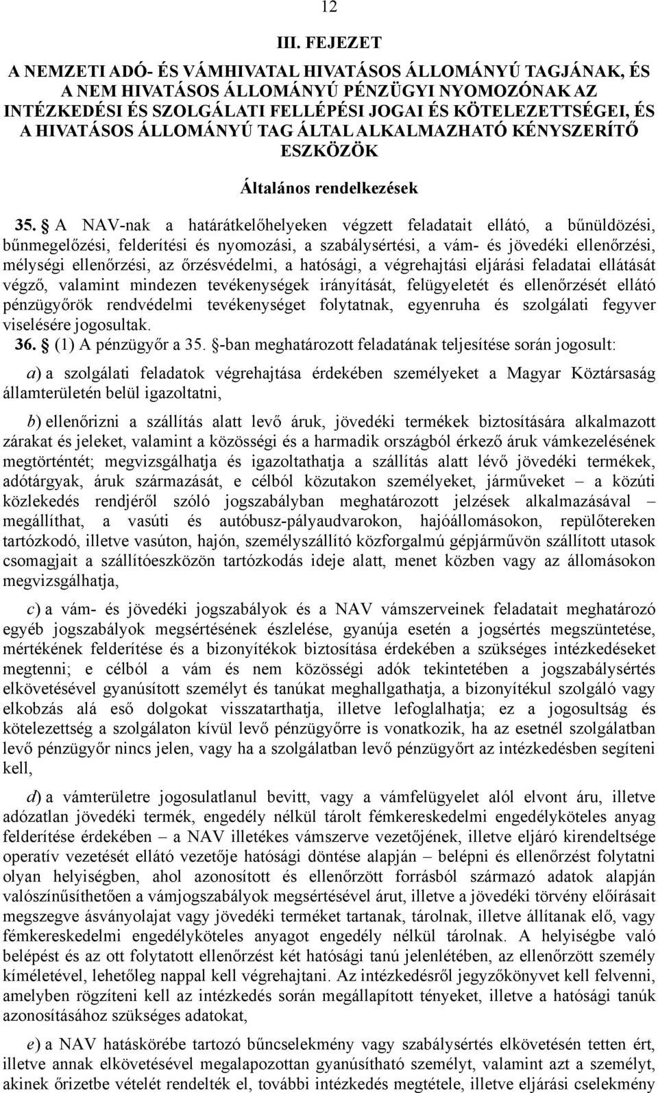 ÁLLOMÁNYÚ TAG ÁLTAL ALKALMAZHATÓ KÉNYSZERÍTŐ ESZKÖZÖK Általános rendelkezések 35.