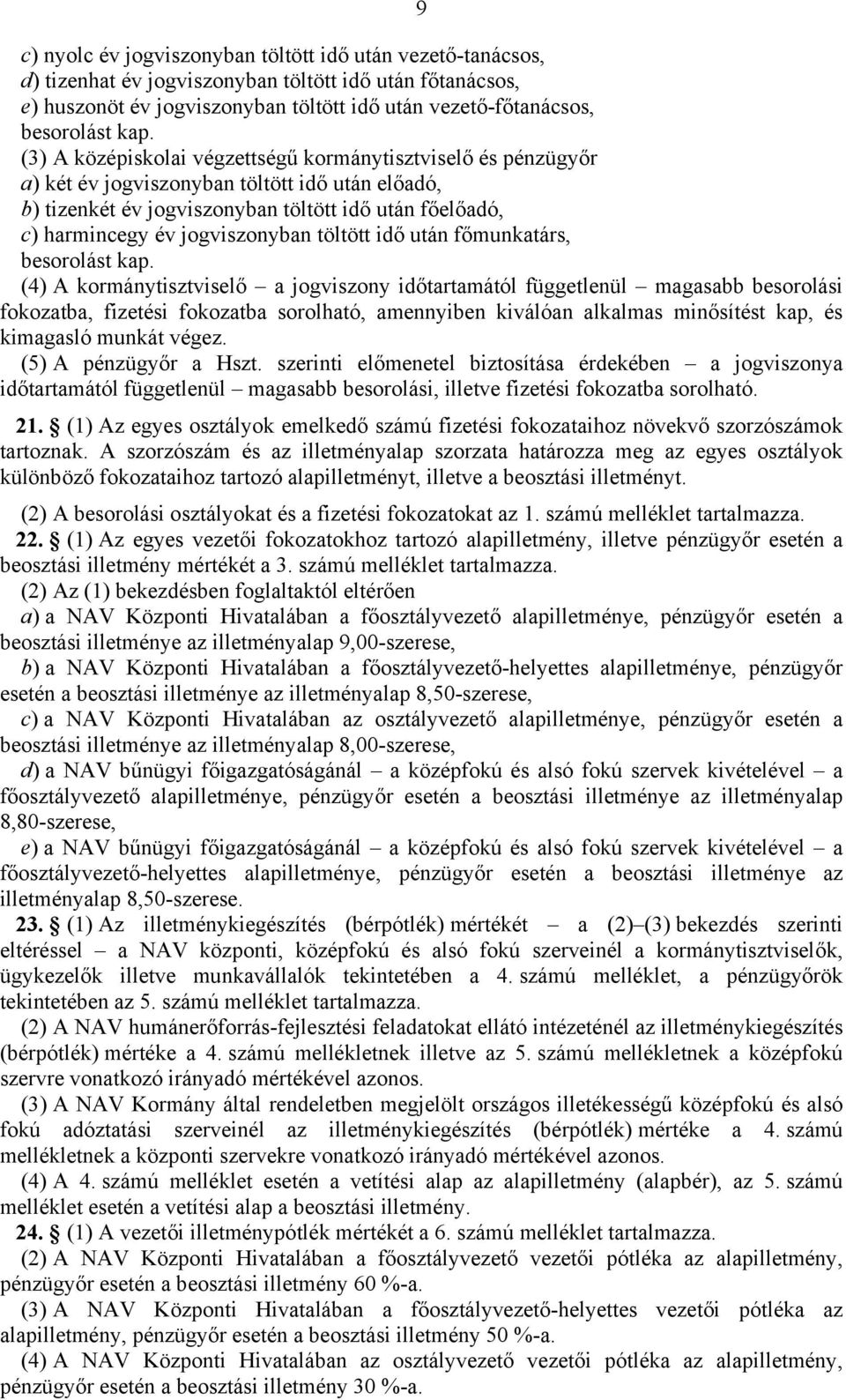 töltött idő után főmunkatárs, besorolást kap.