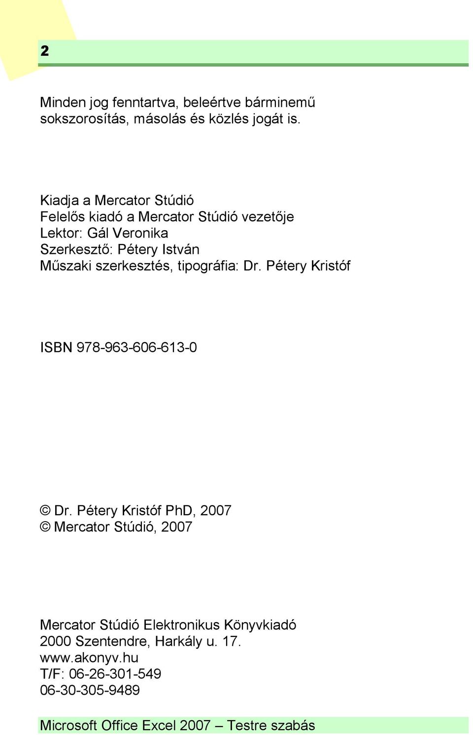 szerkesztés, tipográfia: Dr. Pétery Kristóf ISBN 978-963-606-613-0 Dr.