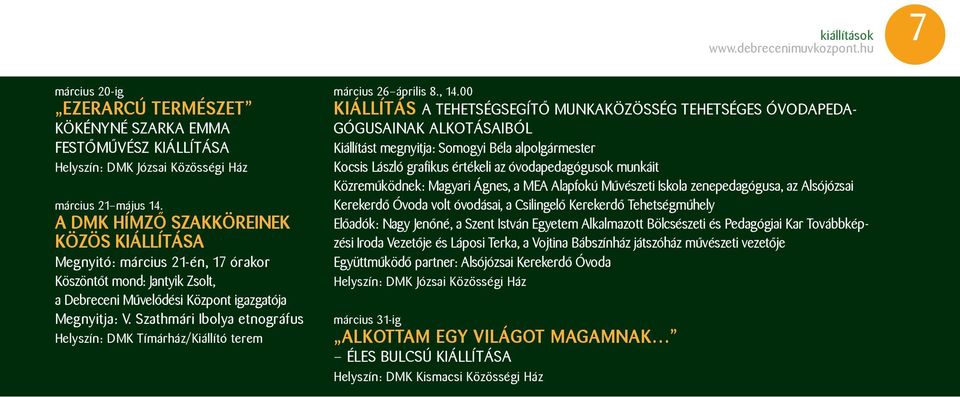 Szathmári Ibolya etnográfus Helyszín: DMK Tímárház/Kiállító terem március 26 április 8., 14.