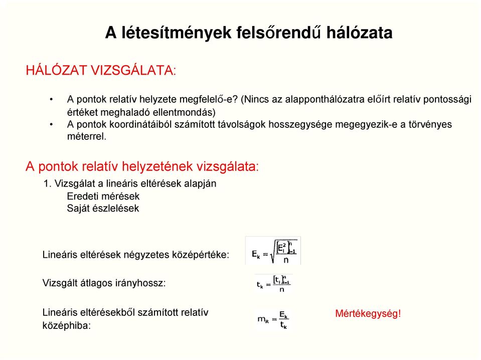 hosszegysége megegyezik-e a törvényes méterrel. A pontok relatív helyzetének vizsgálata: 1.