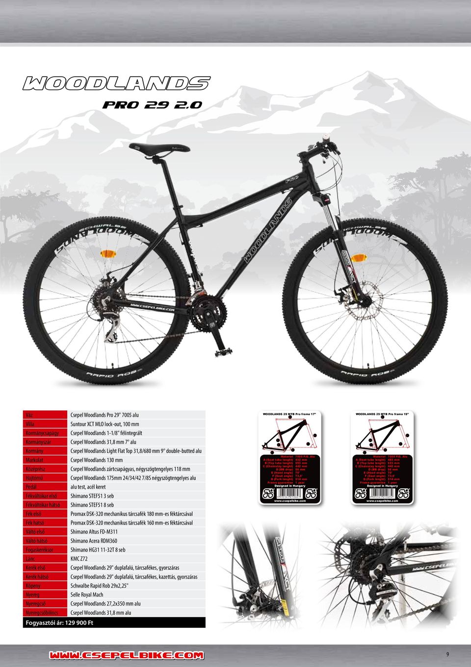 31,8 mm 7 alu sepel Woodlands Light lat Top 31,8/680 mm 9 double-butted alu sepel Woodlands 130 mm sepel Woodlands zártcsapágyas, négyszögtengelyes 118 mm sepel Woodlands 175mm 24/34/42 7/8S