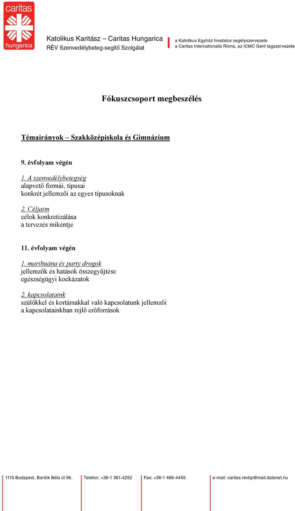 Céljaim célok konkretizálása a tervezés mikéntje 11. évfolyam végén 1.