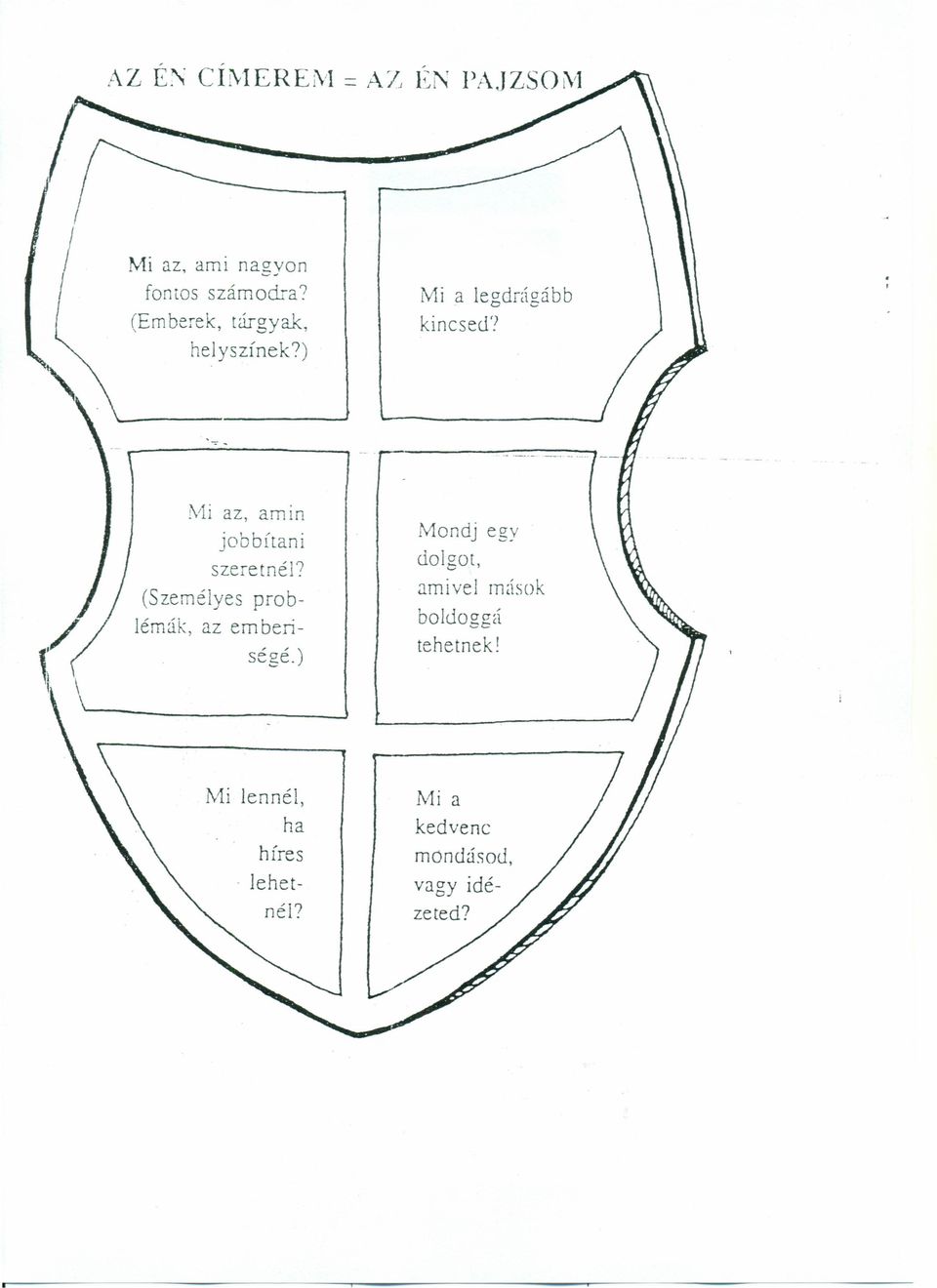 a legdrágább Mi az, am in jobbítani szeretnél? (Személyes problémák, az em benségé.