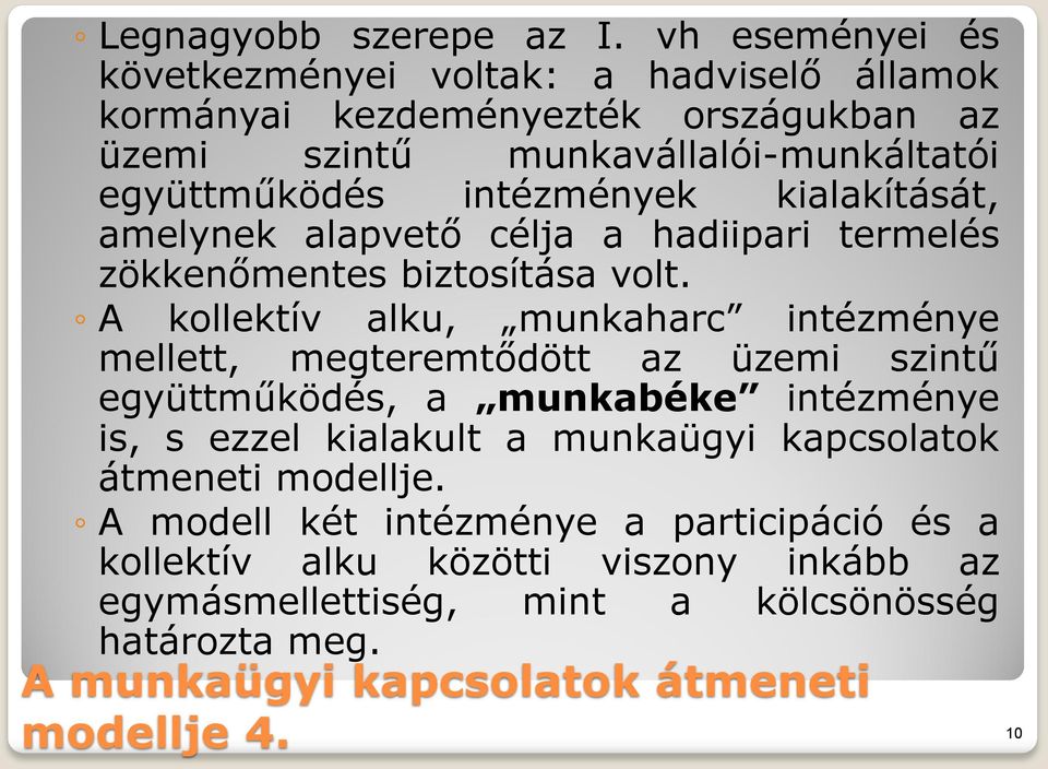 intézmények kialakítását, amelynek alapvető célja a hadiipari termelés zökkenőmentes biztosítása volt.