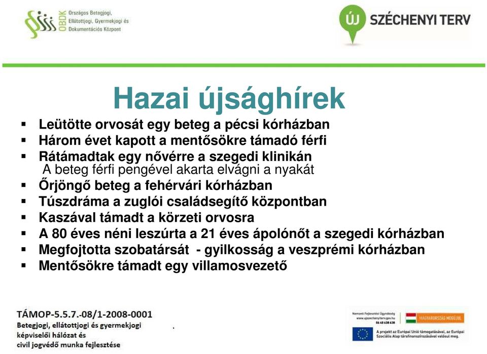 Túszdráma a zuglói családsegítő központban Kaszával támadt a körzeti orvosra A 80 éves néni leszúrta a 21 éves