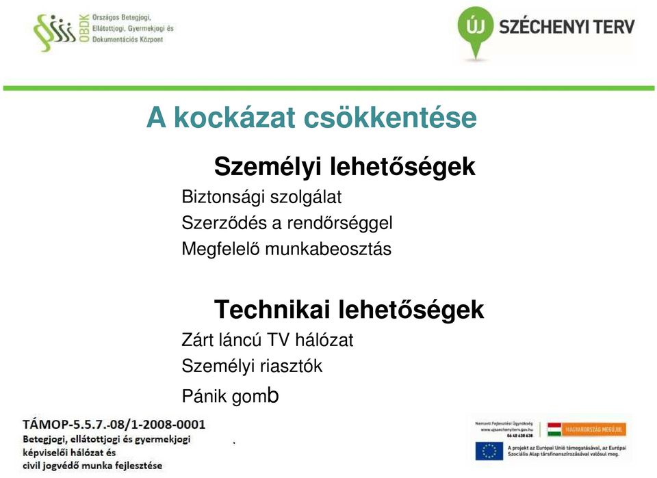 Megfelelő munkabeosztás Technikai lehetőségek