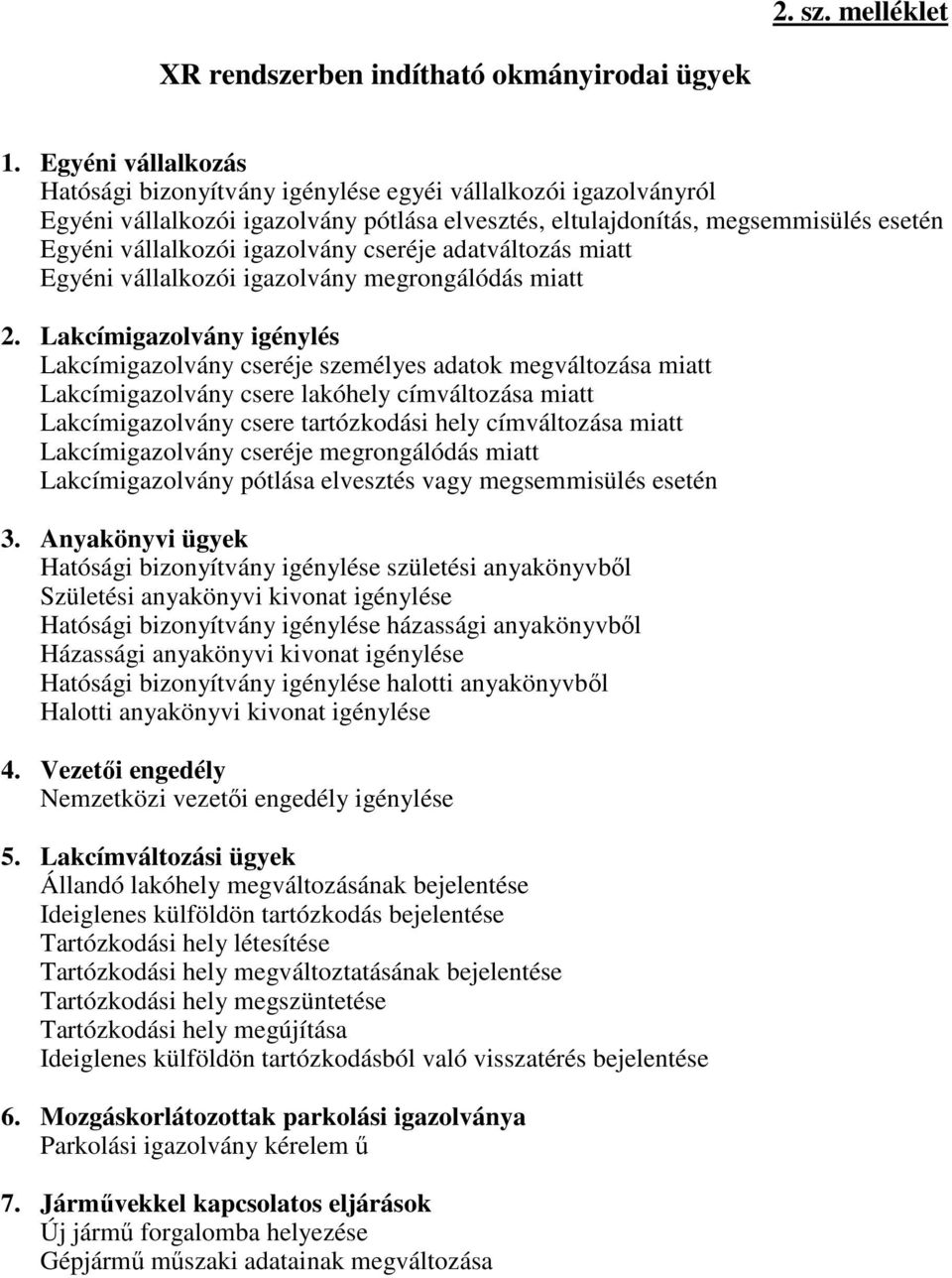 cseréje adatváltozás miatt Egyéni vállalkozói igazolvány megrongálódás miatt 2.