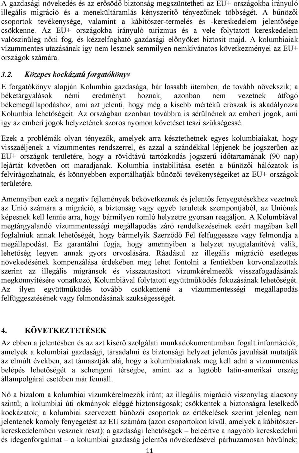 Az EU+ országokba irányuló turizmus és a vele folytatott kereskedelem valószínűleg nőni fog, és kézzelfogható gazdasági előnyöket biztosít majd.