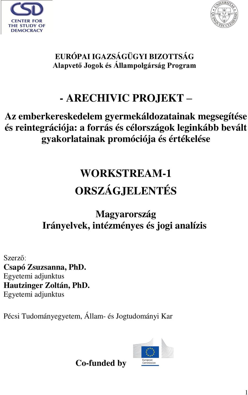 értékelése WORKSTREAM-1 ORSZÁGJELENTÉS Magyarország Irányelvek, intézményes és jogi analízis Szerző: Csapó Zsuzsanna,