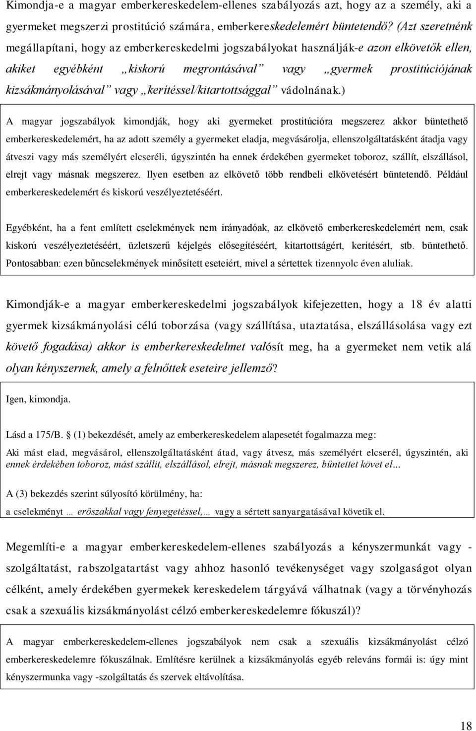 kerítéssel/kitartottsággal vádolnának.