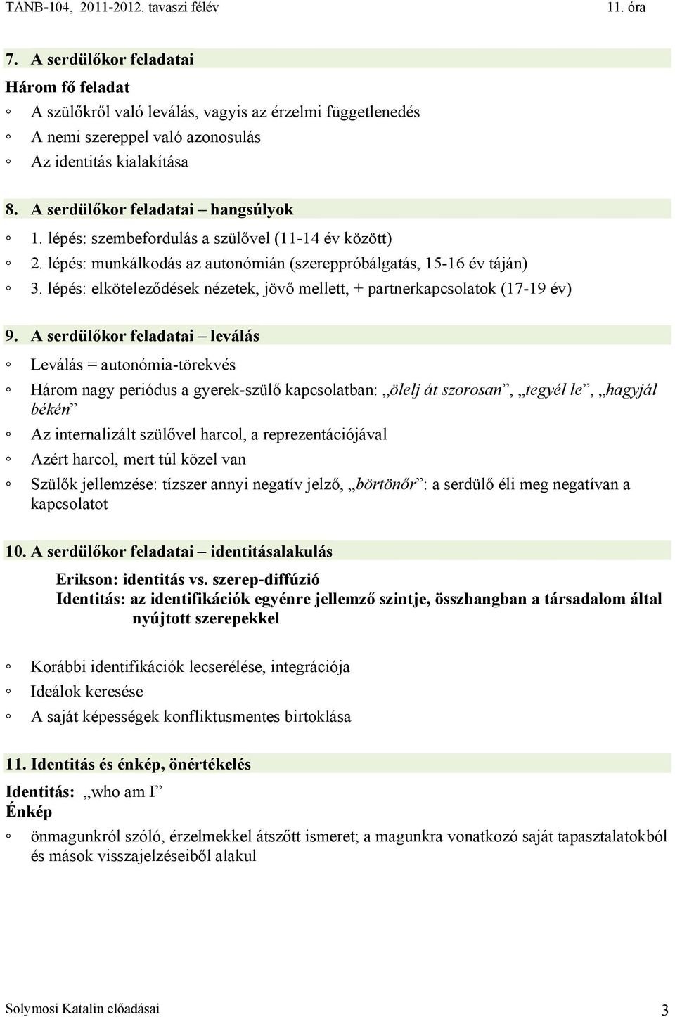 lépés: elköteleződések nézetek, jövő mellett, + partnerkapcsolatok (17-19 év) 9.