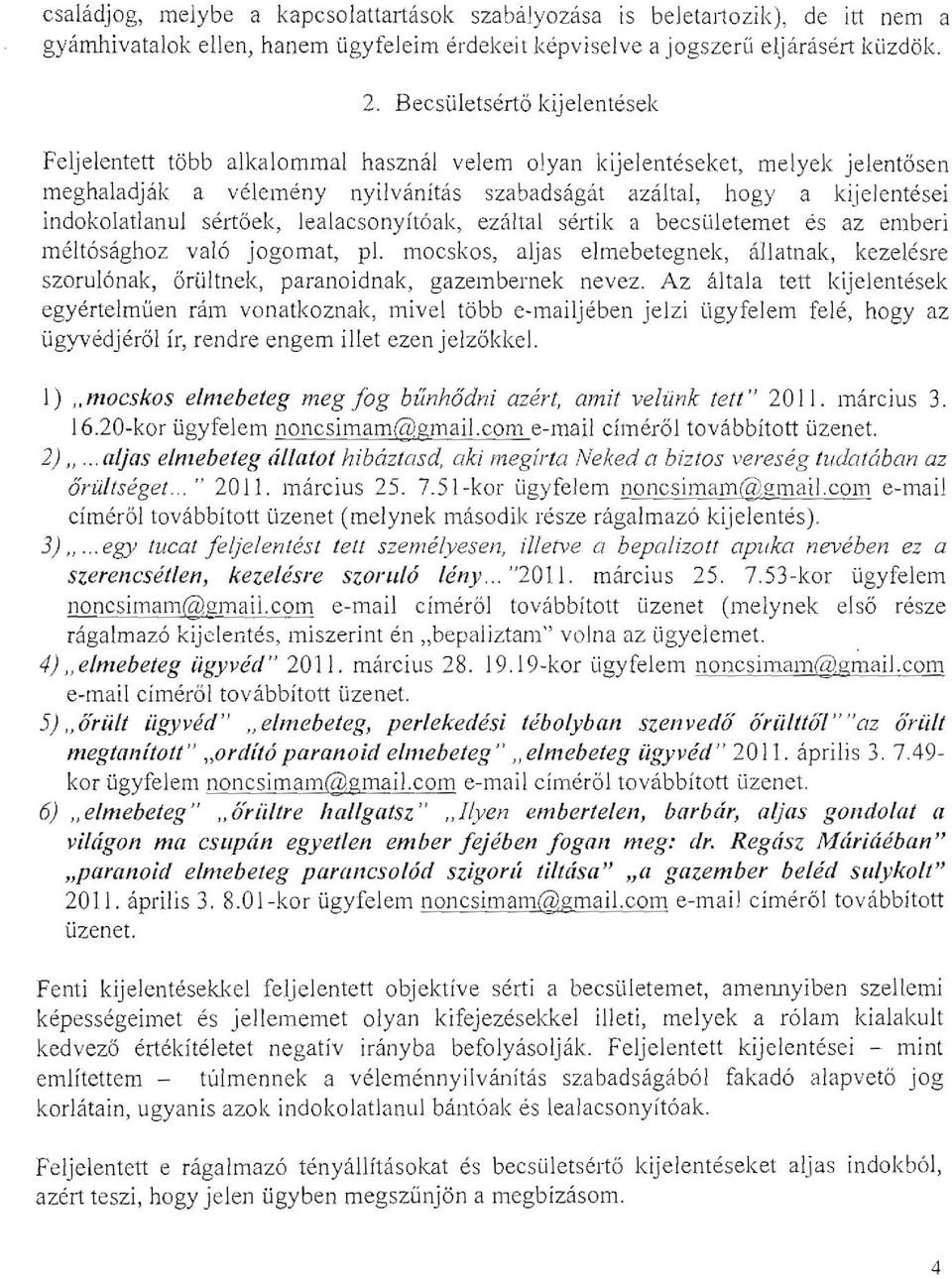 indokolatlanul sertbek, Iealacsonyitoak, ezitital sertik a becsuietemet es az emberi melt6saghoz val6 jogomat, pi.