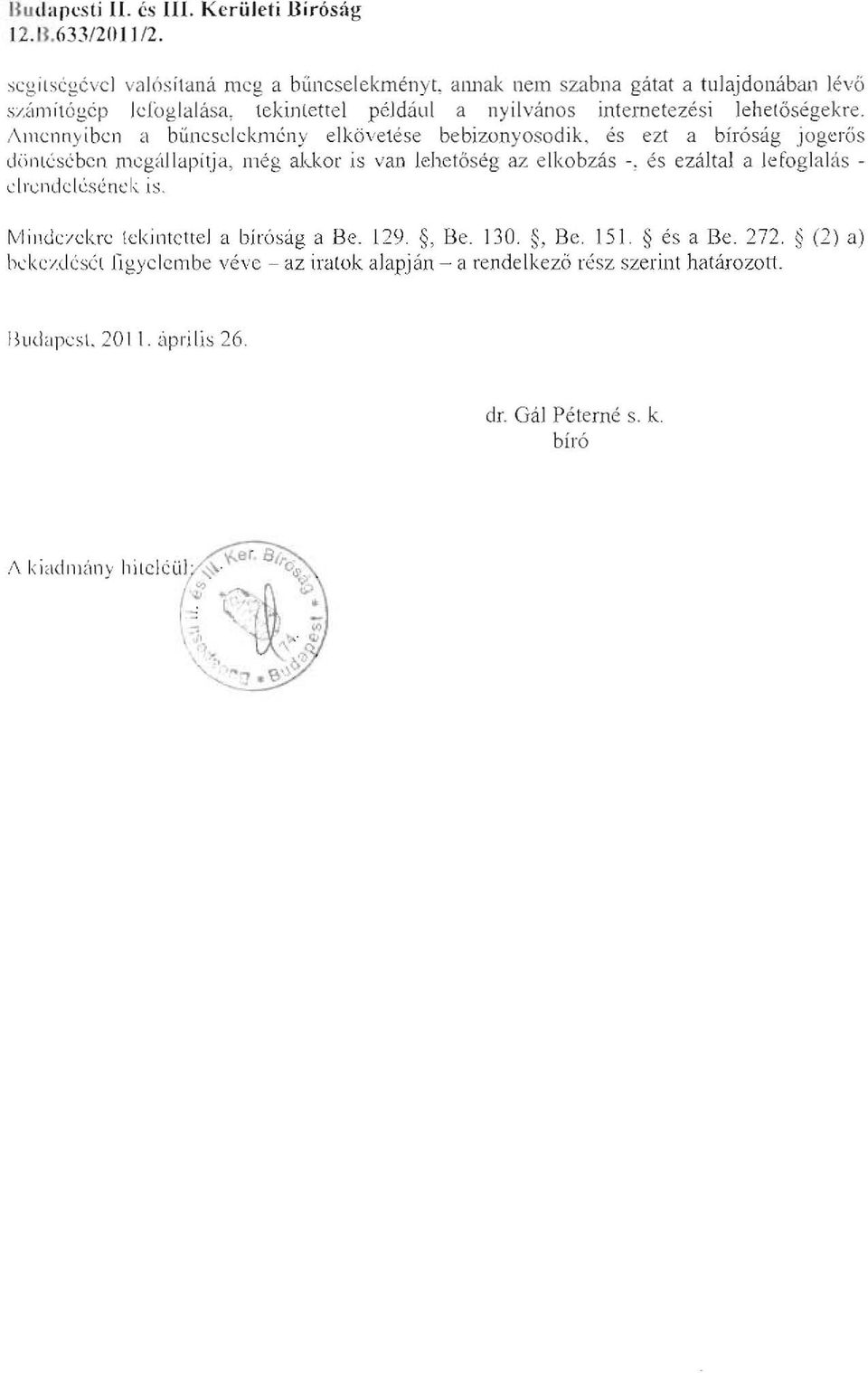 /\l1lcnnyibcn a bi'lncsdckmcny elkovetese bebizonyosodik, es ezt a bir6sag jogcros diil1lcscbcn mcgill iapitja, meg akkor is van lehetoseg az e lkobzas -.