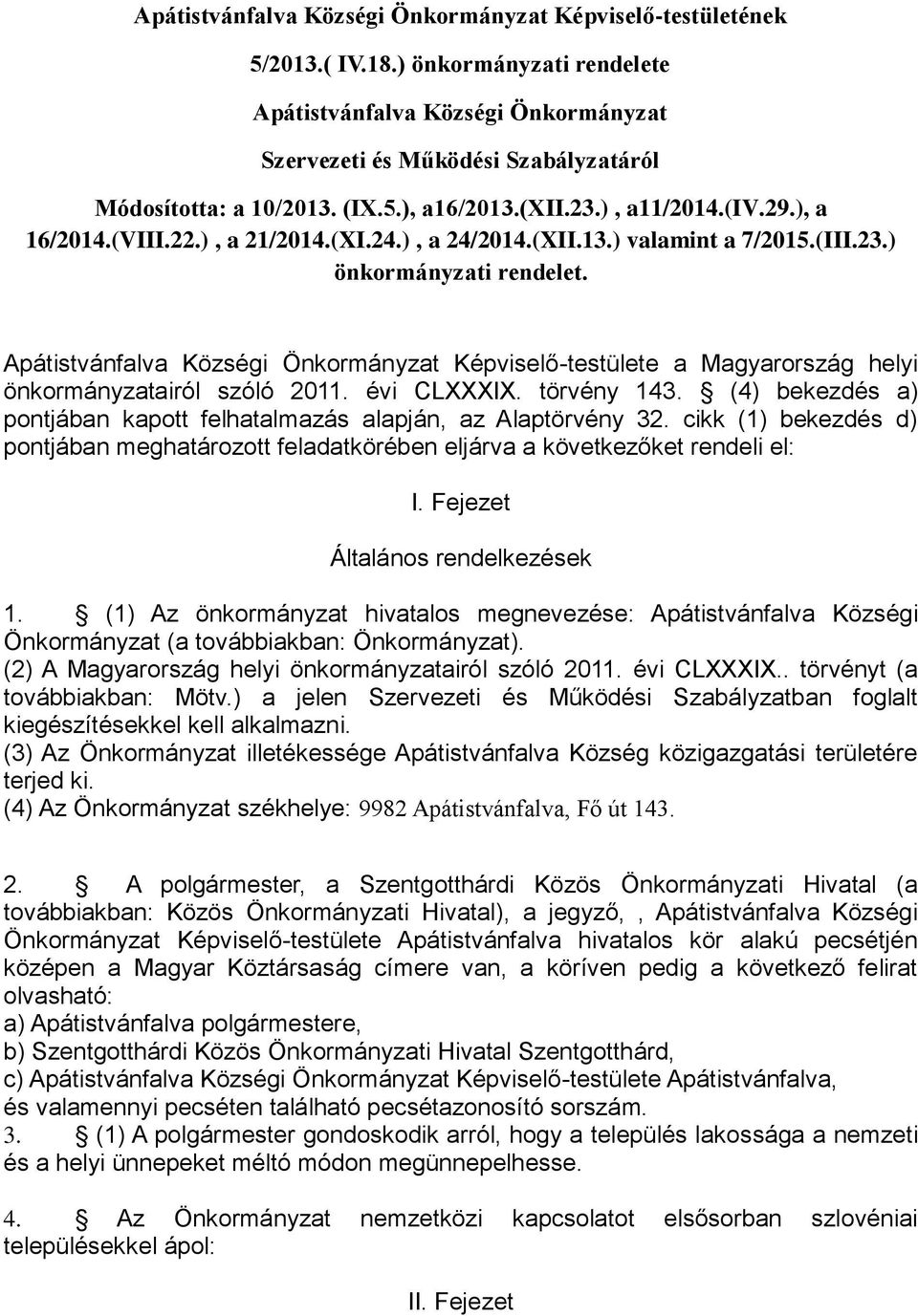 Apátistvánfalva Községi Önkormányzat Képviselő-testülete a Magyarország helyi önkormányzatairól szóló 2011. évi CLXXXIX. törvény 143.