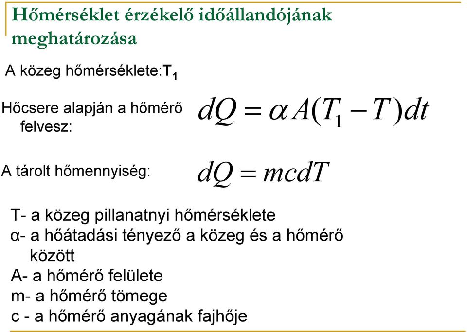 = mcdt T- a közeg pillanatnyi hőmérséklete α- a hőátadási tényező a közeg és a