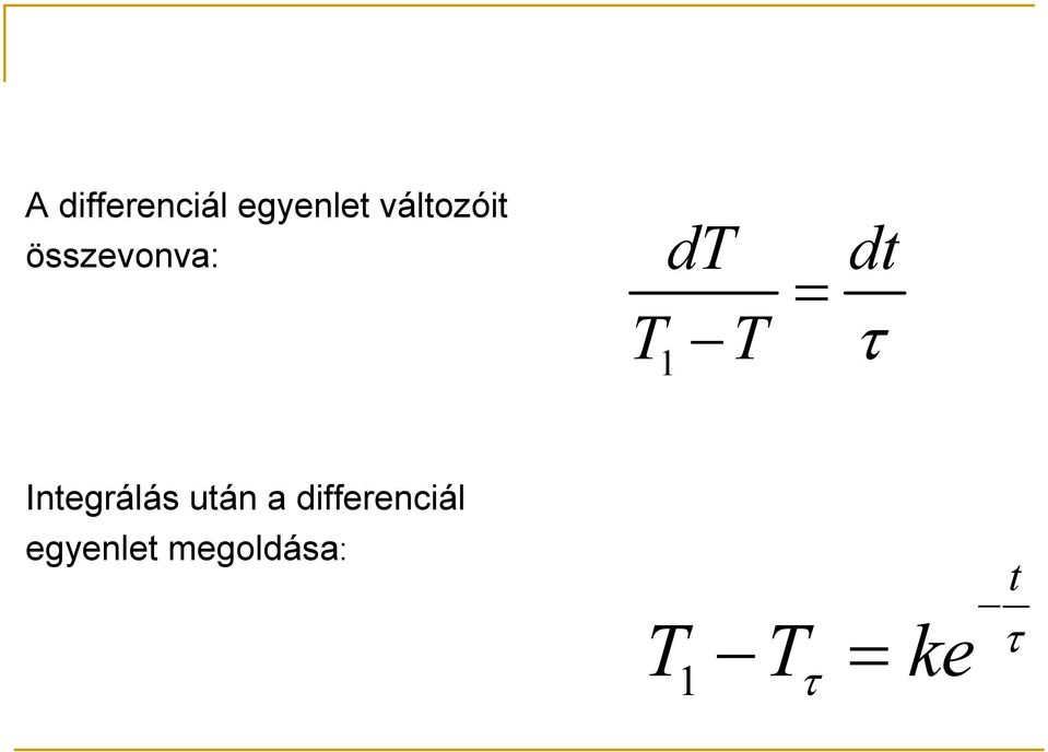 T τ 1 Integrálás után a