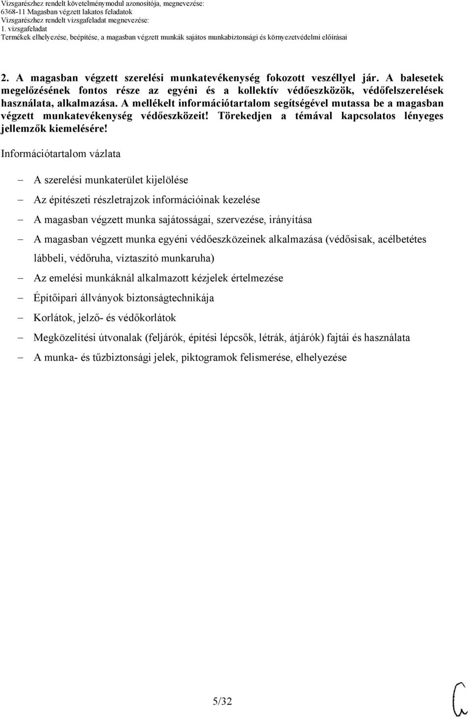 Információtartalom vázlata A szerelési munkaterület kijelölése Az építészeti részletrajzok információinak kezelése A magasban végzett munka sajátosságai, szervezése, irányítása A magasban végzett