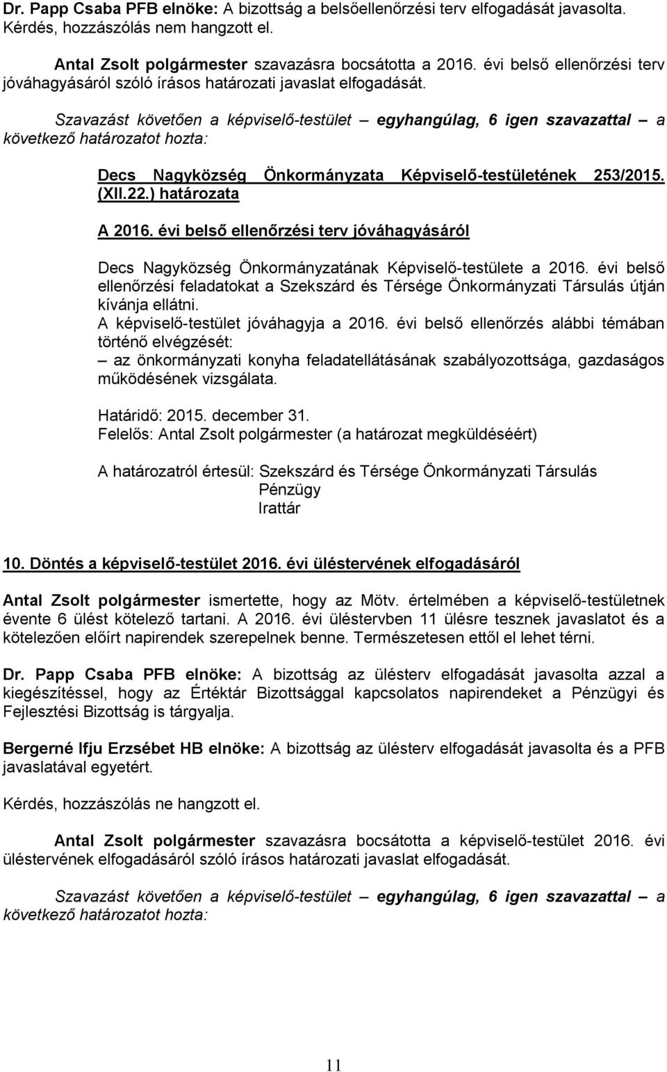 évi belső ellenőrzési terv jóváhagyásáról Decs Nagyközség Önkormányzatának Képviselő-testülete a 2016.