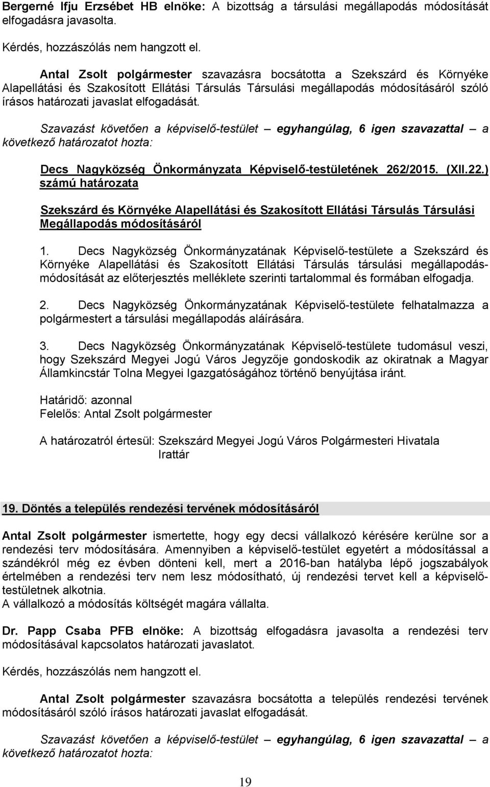 Decs Nagyközség Önkormányzata Képviselő-testületének 262/2015. (XII.22.) számú határozata Szekszárd és Környéke Alapellátási és Szakosított Ellátási Társulás Társulási Megállapodás módosításáról 1.