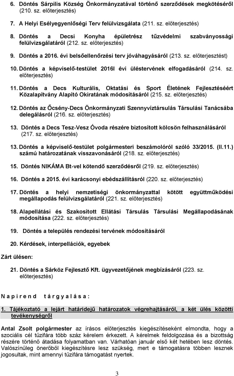 Döntés a képviselő-testület 2016l évi üléstervének elfogadásáról (214. sz. előterjesztés) 11.