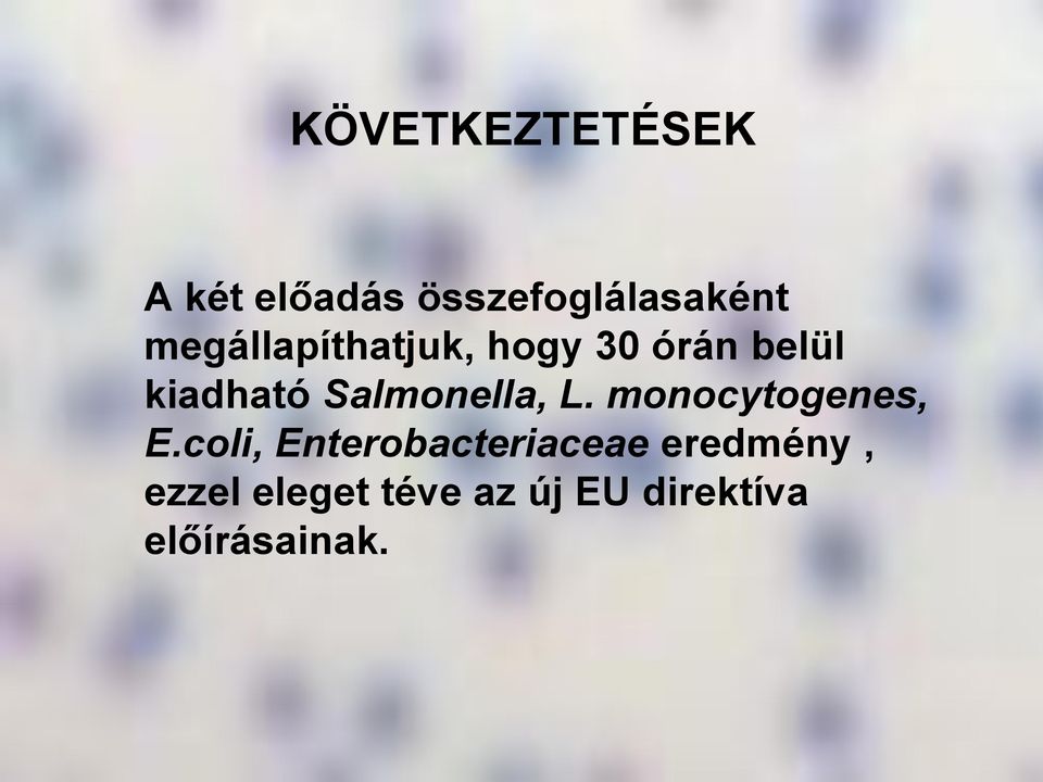 Salmonella, L. monocytogenes, E.