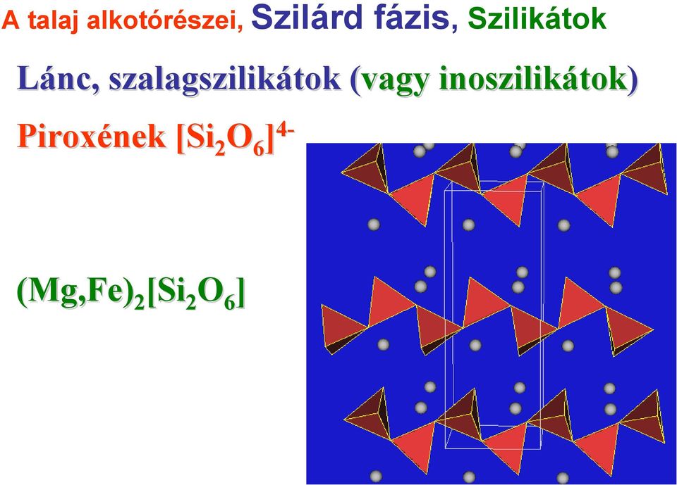 (vagy( inoszilikátok tok) Piroxének