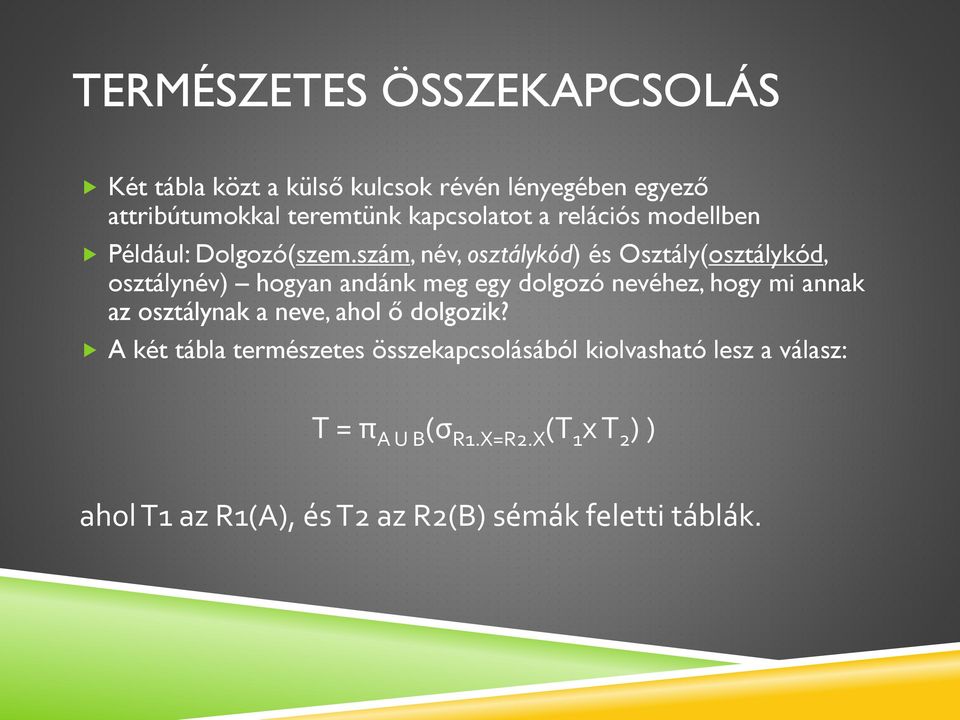 szám, név, osztálykód) és Osztály(osztálykód, osztálynév) hogyan andánk meg egy dolgozó nevéhez, hogy mi annak az