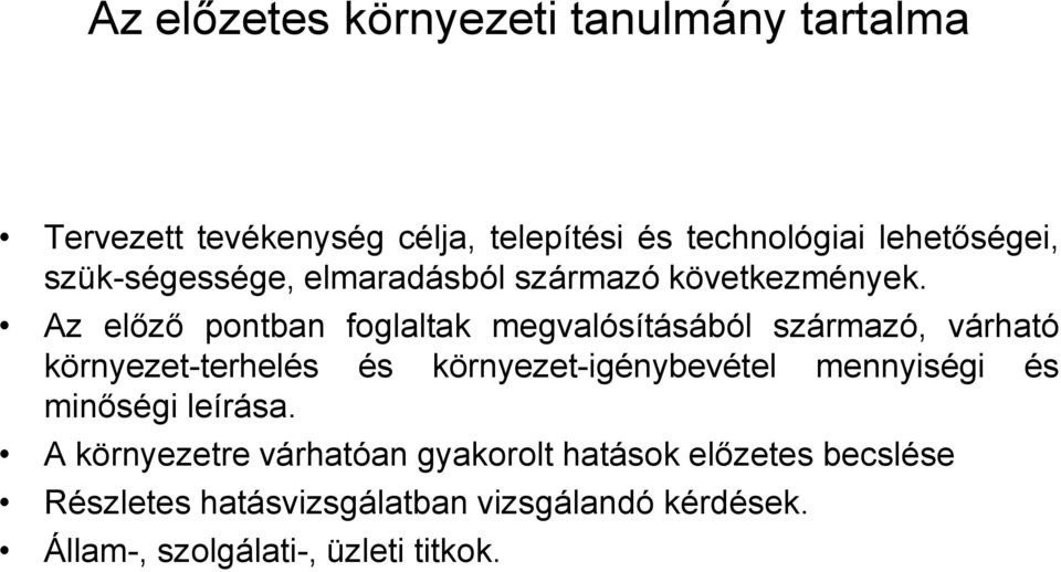 Az előző pontban foglaltak megvalósításából származó, várható környezet-terhelés és környezet-igénybevétel