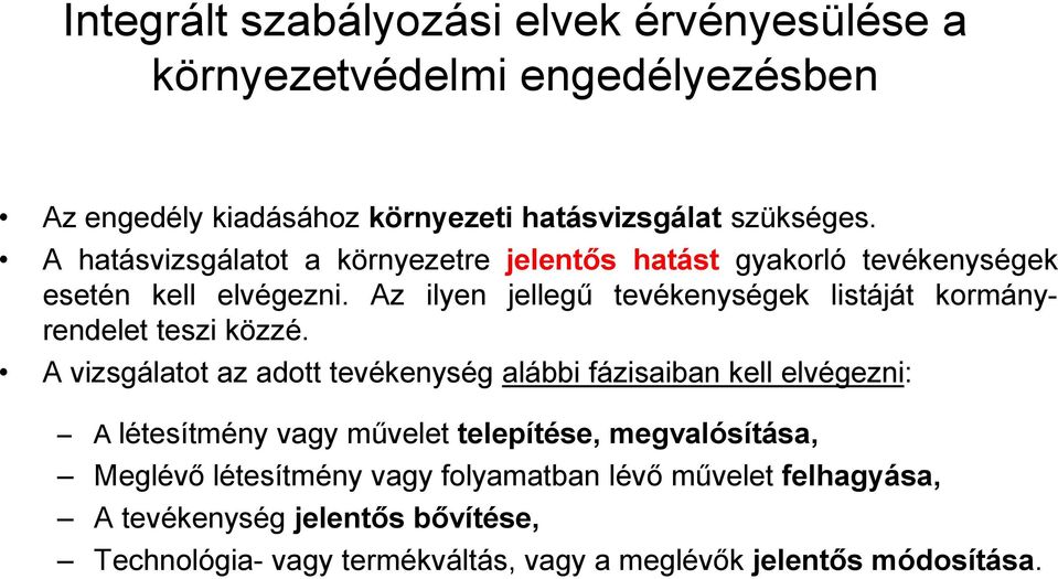 Az ilyen jellegű tevékenységek listáját kormányrendelet teszi közzé.