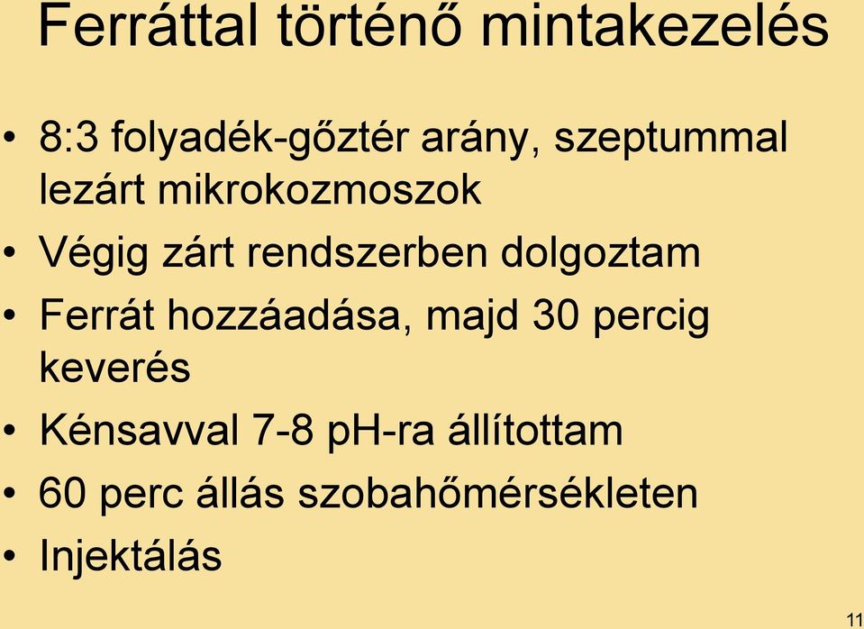 dolgoztam Ferrát hozzáadása, majd 30 percig keverés