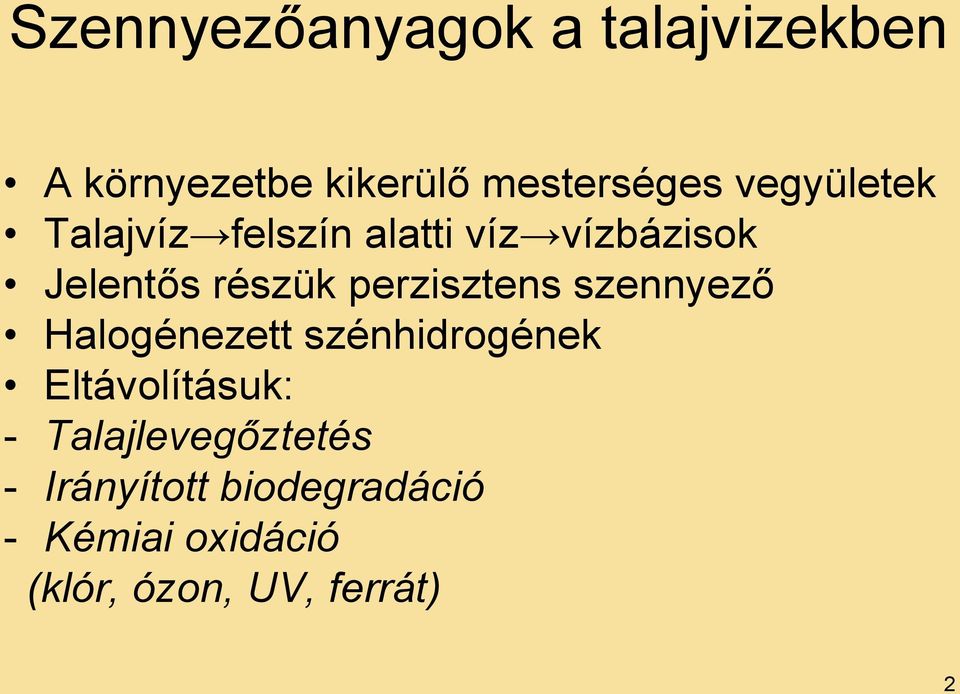 perzisztens szennyező Halogénezett szénhidrogének Eltávolításuk: -