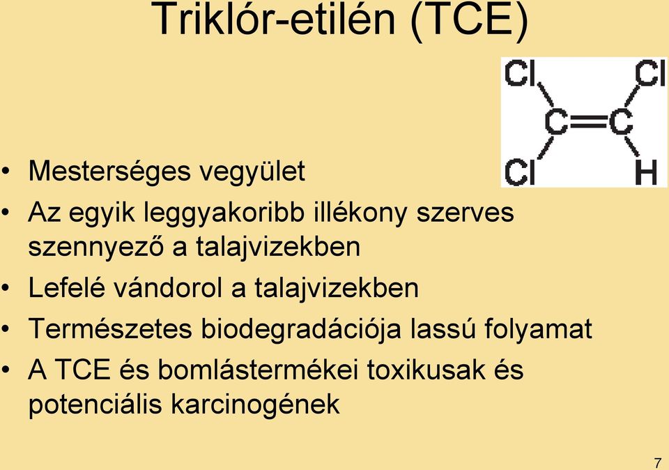 Lefelé vándorol a talajvizekben Természetes biodegradációja