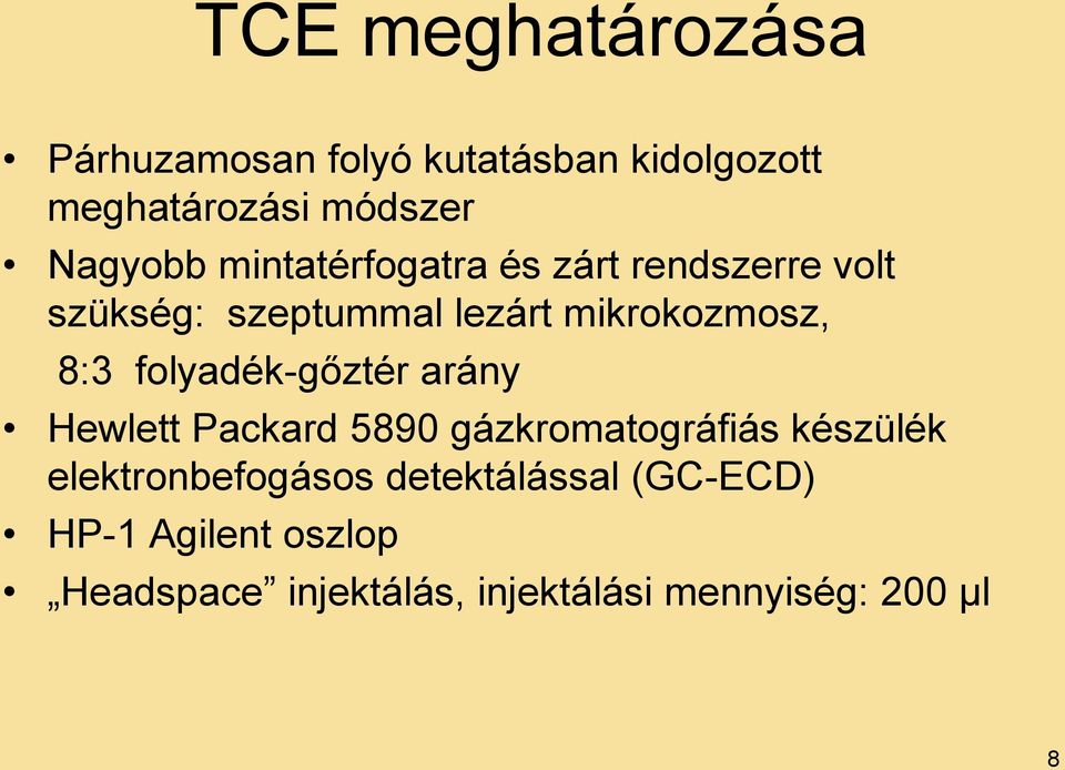 folyadék-gőztér arány Hewlett Packard 5890 gázkromatográfiás készülék elektronbefogásos