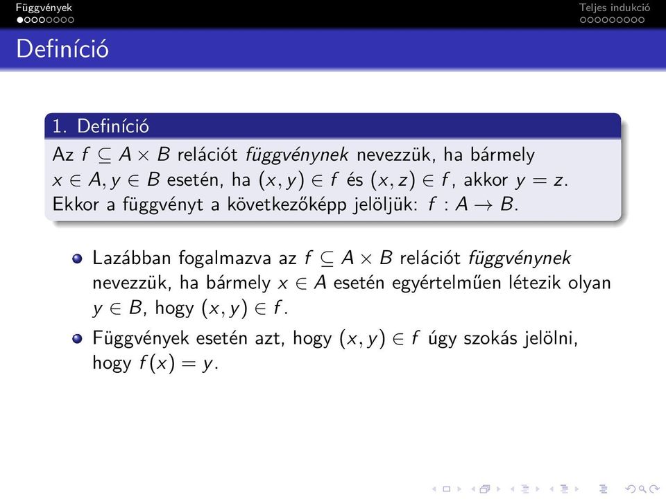 (x, z) f, akkor y = z. Ekkor a függvényt a következőképp jelöljük: f : A B.