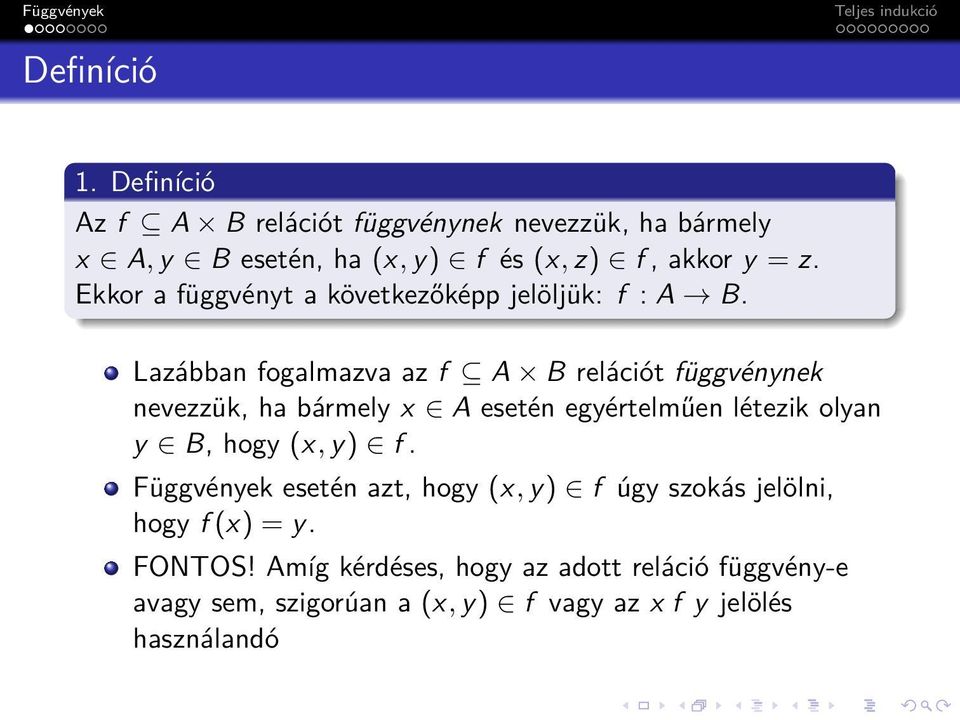 Ekkor a függvényt a következőképp jelöljük: f : A B.