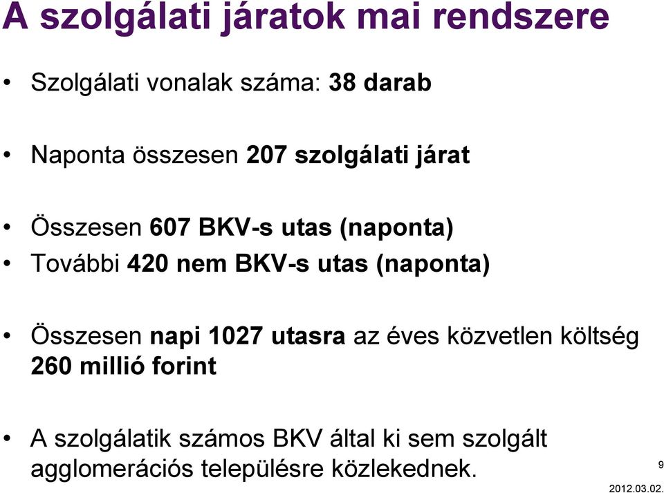 BKV-s utas (naponta) Összesen napi 1027 utasra az éves közvetlen költség 260 millió