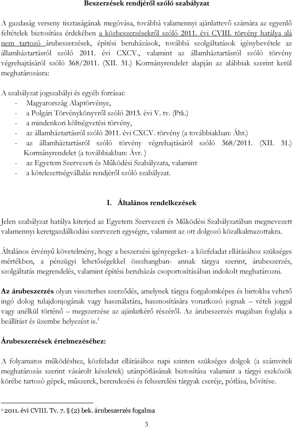 , valamint az államháztartásról szóló törvény végrehajtásáról szóló 368/2011. (XII. 31.