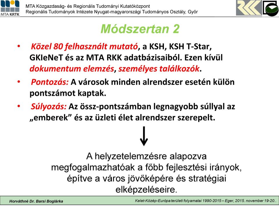 Pontozás: A városok minden alrendszer esetén külön pontszámot kaptak.