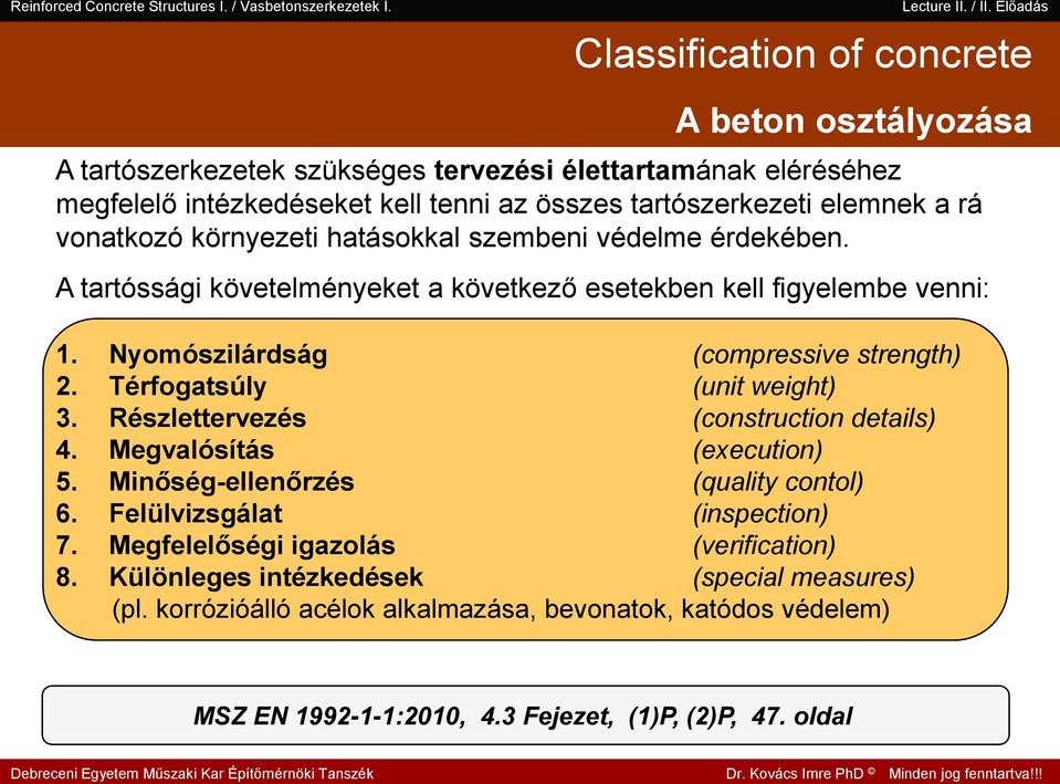 Térfogatsúly (unit weight) 3. Részlettervezés (construction details) 4. Megvalósítás (execution) 5. Minőség-ellenőrzés (quality contol) 6. Felülvizsgálat (inspection) 7.