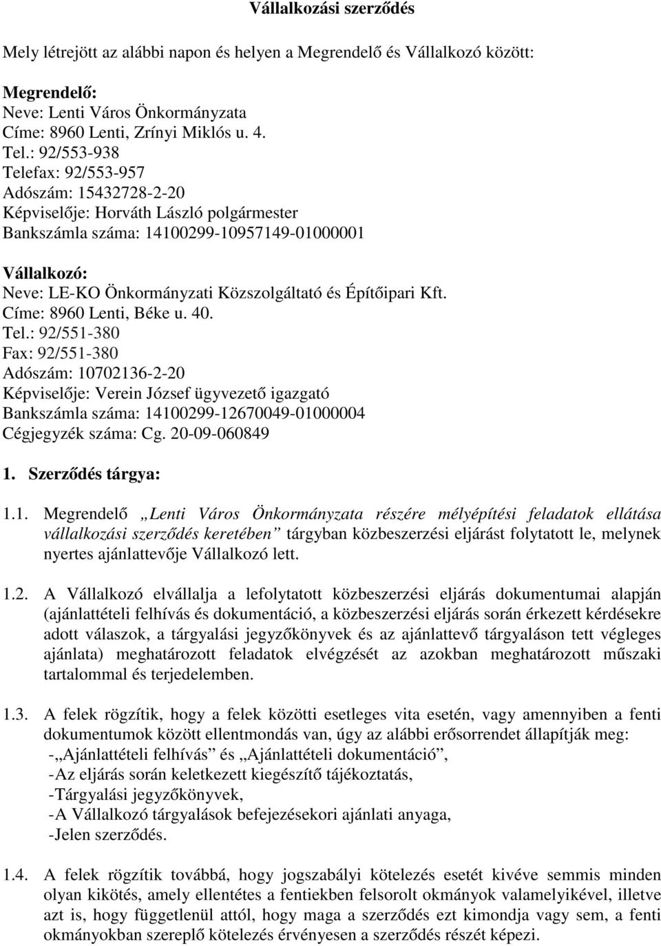 Építőipari Kft. Címe: 8960 Lenti, Béke u. 40. Tel.