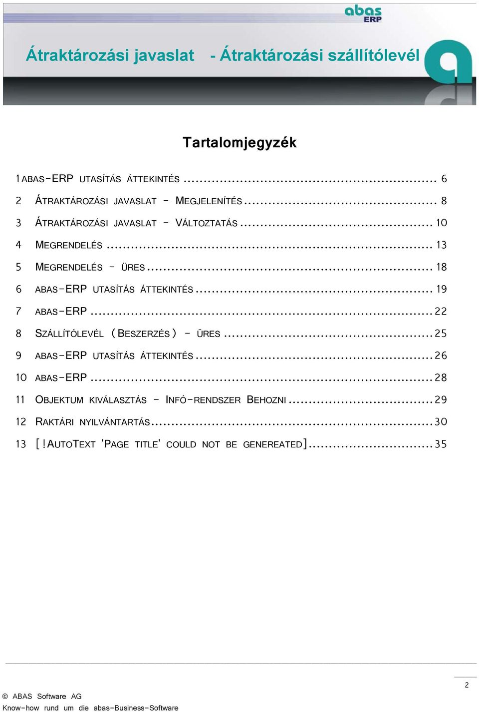 .. 18 6 ABAS-ERP UTASÍTÁS ÁTTEKINTÉS... 19 7 ABAS-ERP... 22 8 SZÁLLÍTÓLEVÉL (BESZERZÉS) - ÜRES.