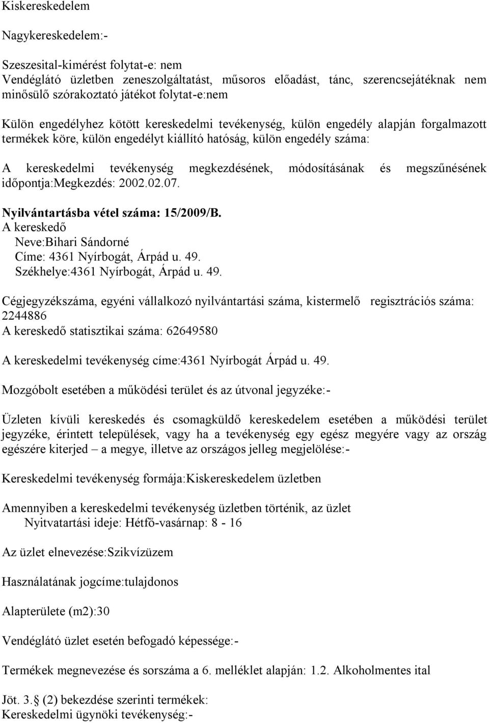 Székhelye:4361 Nyírbogát, Árpád u. 49.