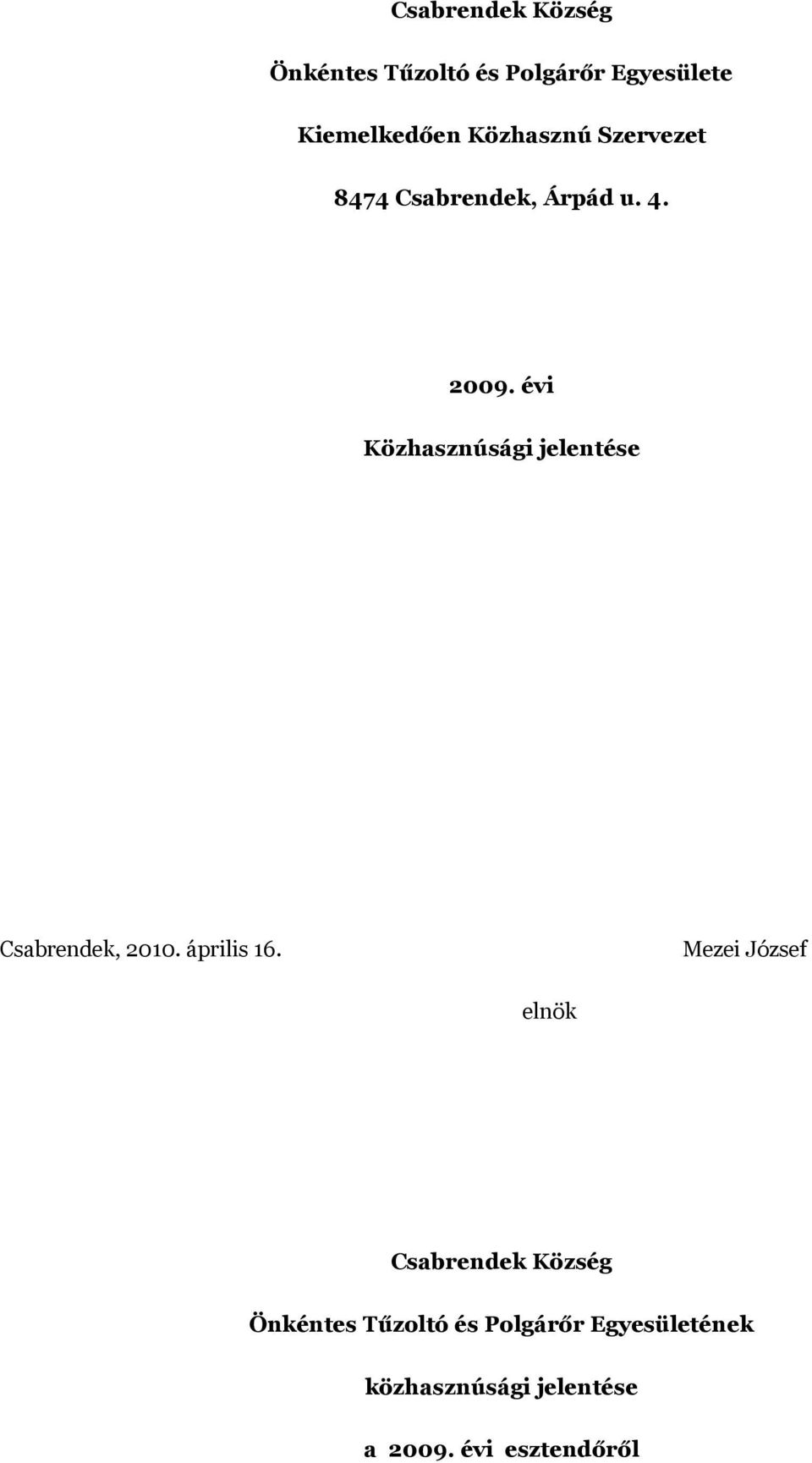 évi Közhasznúsági jelentése Csabrendek, 2010. április 16.