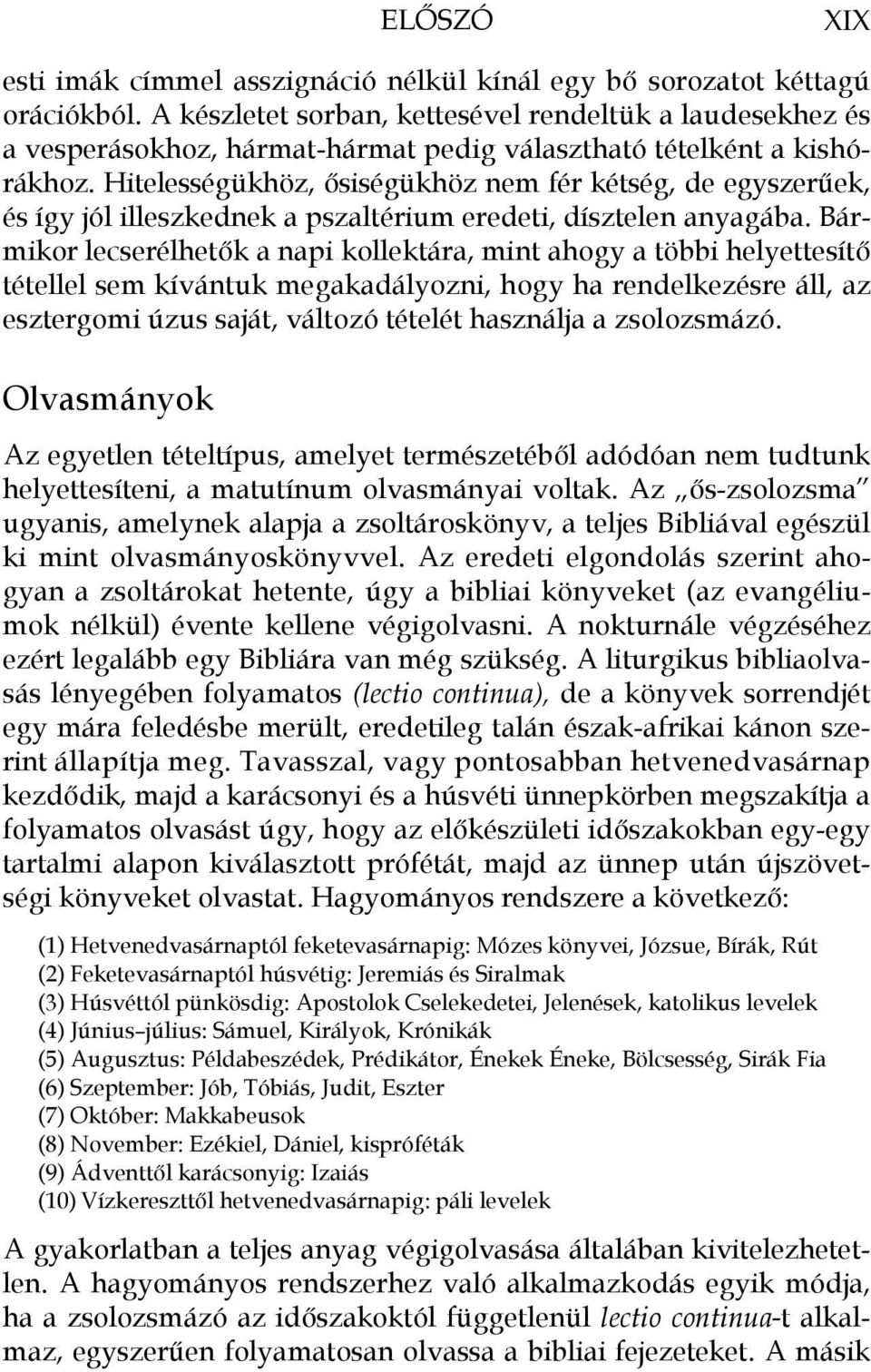 Hitelességükhöz, ősiségükhöz nem fér kétség, de egyszerűek, és így jól illeszkednek a pszaltérium eredeti, dísztelen anyagába.