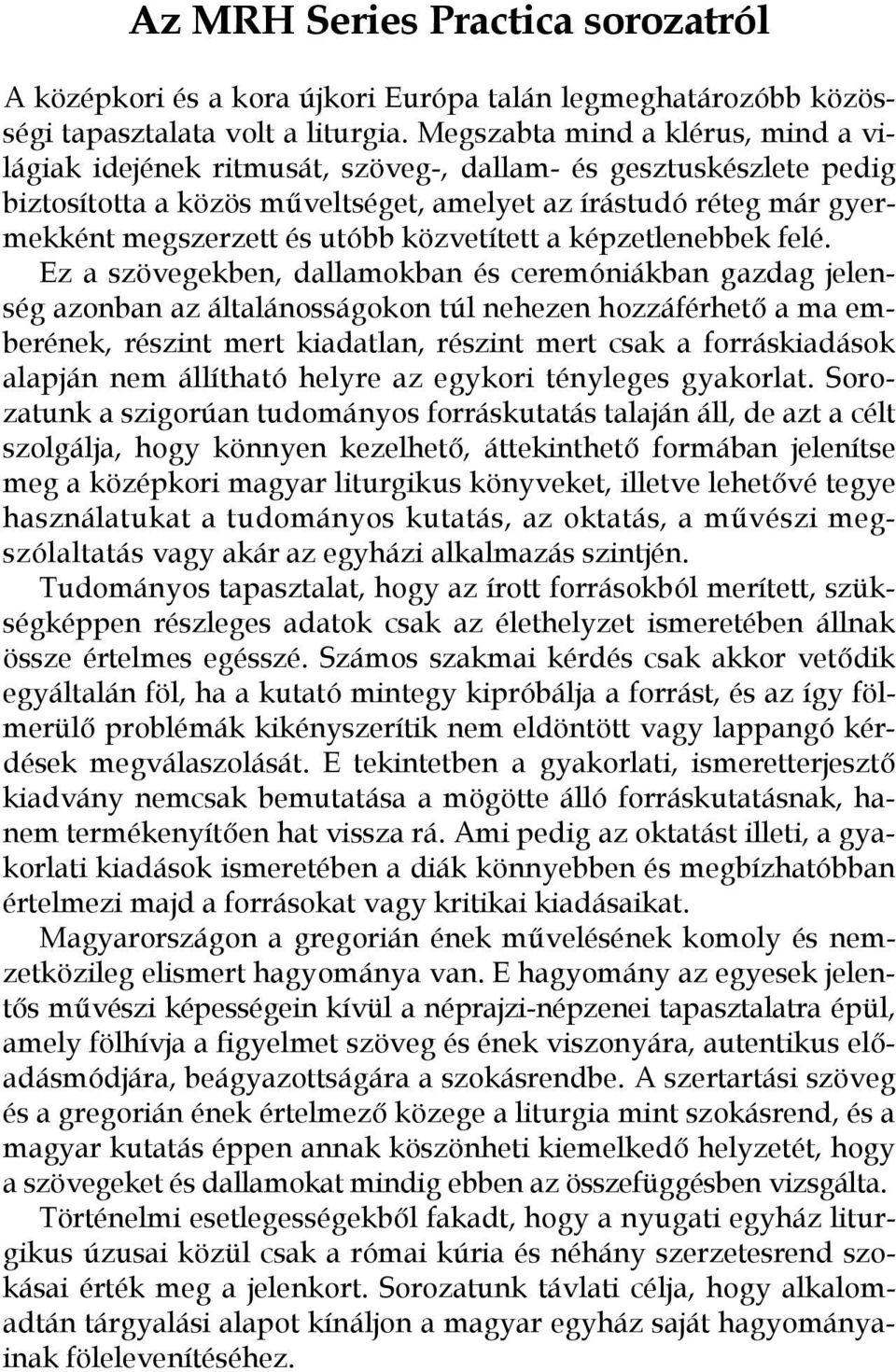 közvetített a képzetlenebbek felé.